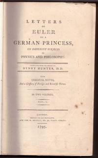 Letters of Euler to a German Princess, On Different Subjects in Physics and Philosophy (2 Volumes) by Euler, Leohnard; Hunter, Henry (Translator) - 1795