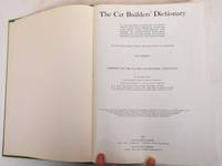 The Car Builder's Dictionary, 1906: An Illustrated Vocabulary of Terms Which Designate American...