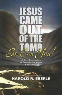 Jesus Came Out of the Tomb... So Can You! : A Brief Explanation of Resurrection-Bades Christianity