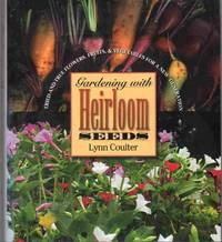 cover of GARDENING WITH HEIRLOOM SEEDS Tried-And-True Flowers, Fruits, and Vegetables for a New Generation