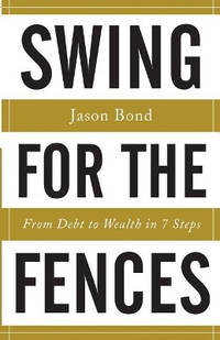 Swing for the Fences: From Debt to Wealth in 7 Steps