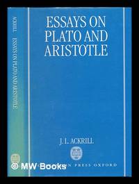 Essays on Plato and Aristotle / J.L. Ackrill