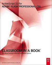 Actionscript 3.0 for Adobe Flash Professional CS5 Classroom in a Book: The Official Training...