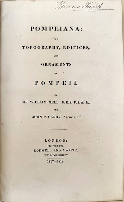 London: Bodwell and Martin, 1819. Gell, William (1777-1836) and John Peter Gandy (1787-1850). Pompei...