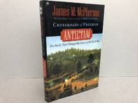 Crossroads of Freedom: Antietam: Antietam - The Battle That Changed the Course of the Civil War ( signed ) by McPherson, James M - 2002