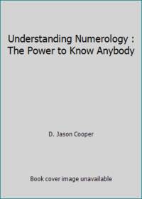 Understanding Numerology : The Power to Know Anybody by D. Jason Cooper - 1990