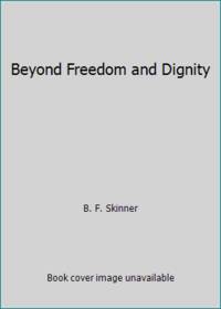 Beyond Freedom and Dignity