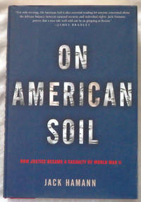 On American Soil: How Justice Became a Casualty of World War II