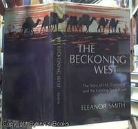 image of THE BECKONING WEST. The Story of H.S. Trotman and the Canning Stock Route