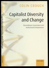 Capitalist Diversity and Change: Recombinant Governance and Institutional Entrepreneurs
