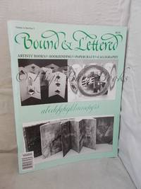 Bound and Lettered: Artists' Books, Bookbinding, Papercraft, Calligraphy Volume 4, Number 2