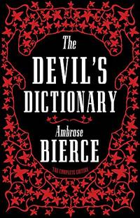 The Devil's Dictionary: The Complete Edition, Fully Annotated