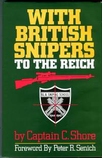 With British Snipers to the Reich by Shore, C./Senich, Peter R. (foreword) - 1999