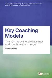 Key Coaching Models: The 70+ Models Every Manager and Coach Needs to Know