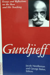 Gurdjieff:  Essays and Reflections on the Man and His Teachings by De Panafieu, Bruno; Needleman, Jacob (editor) ; Baker, George (editor) - 1998