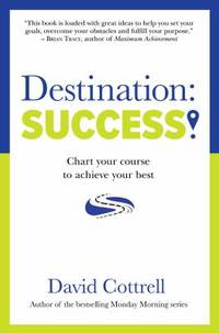 Destination : Chart Your Course to Achieve Your Best: Success!