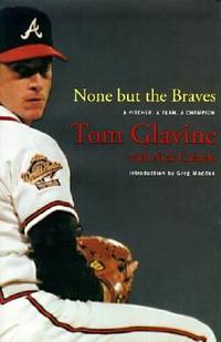 None But the Braves: A Pitcher, a Team, a Champion