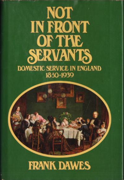 NOT IN FRONT OF THE SERVANTS. Domestic service in…