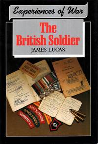 Experiences of War : The British Soldier