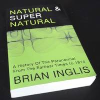 Natural and Supernatural: A History of the Paranormal from the Earliest Times to 1914