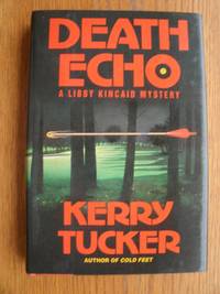 Death Echo: A Libby Kincaid Mystery by Kerry Tucker - Signed First Edition - 1993 - from Scene of the Crime Books, IOBA (SKU: biblio11384)