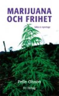 Marijuana och frihet. Fakta & reportage.