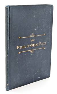 The Pearl of Great Price: Being a Choice Selection from the Revelations, Translations and Narrations of Joseph Smith
