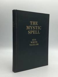 THE MYSTIC SPELL: A Metaphysical Romance by Taylor, Ada White - 1923