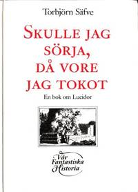 Skulle jag sörja, då vore jag tokot. En bok om…