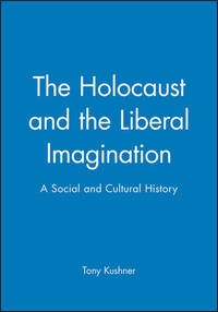 The Holocaust and the Liberal Imagination: A Social and Cultural History