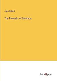 The Proverbs of Solomon