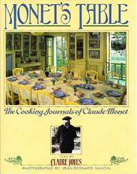 Monet&#039;s Table: The Cooking Journals of Claude Monet by Joyes, Claire - 1989