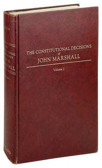 The Constitutional Decisions of John Marshall: Volume I.