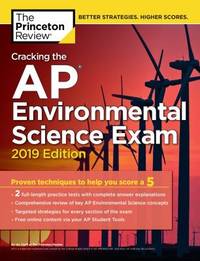 Cracking the AP Environmental Science Exam, 2019 Edition : Practice Tests & Proven Techniques to...