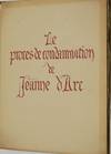 LE PROCES DE CONDAMNATION DE JEANNE d'ARC. REPRODUCTION EN FAC-SIMILE DU MANUSCRIT AUTHENTIQUE, SUR VELIN, No. 1119 DE LA BIBLIOTHEQUE DE L'ASSEMBLEE NATIONALE