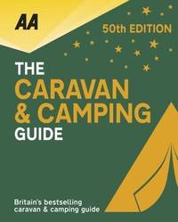 The Caravan & Camping Guide 2018: 50th Anniversary Edition (AA Lifestyle Guides)