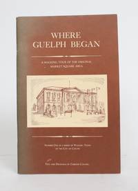 Where Guelph Began: A Walking Tour of the Original Market Square Area by Gordon Couling - 1st Edition - 1979 - from Minotavros Books (SKU: 004423)