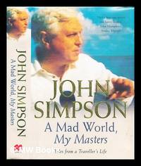 image of A mad world, my masters : tales from a traveller's life