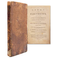 An Essay on Electricity, containing a series of experiments introductory to the study of that science; in which are included some of the latest discoveries; intended chiefly with a view of facilitating its application, and extending its utility in medical purposes