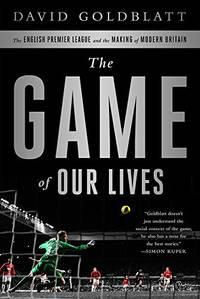cover of The Game of Our Lives: The English Premier League and the Making of Modern Britain
