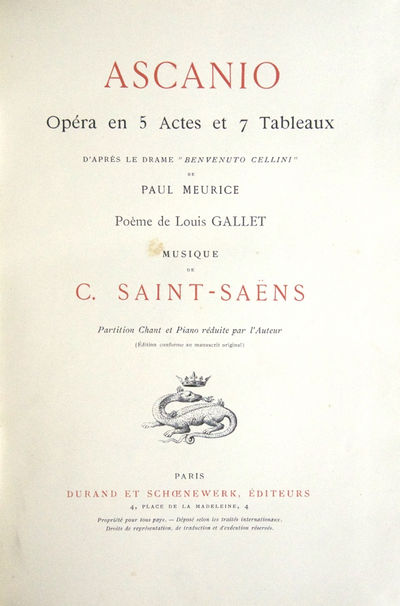 Ascanio Opéra en 5 Actes et 7 Tableaux D'Après Le Drame "Benvenuto Cellini" de Paul Meurice Poème de Louis Gallet ... Partition Chant et Piano réduite par l'Auteur (Édition conforme au manuscrit original). [Piano-vocal score]