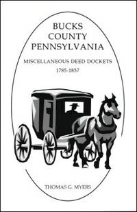 Bucks County, Pennsylvania, Miscellaneous Deed Dockets, 1785-1857