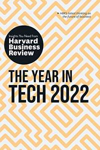The Year in Tech 2022: The Insights You Need from Harvard Business Review: The Insights You Need...