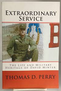 Extraordinary Service: The Life and Military Heritage of David Minter by Thomas D. Perry - 2014