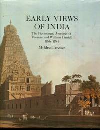 Early views of India: The picturesque journeys of Thomas and William Daniell, 1786-1794 : the complete aquatints by Archer, Mildred - 1980-01-01