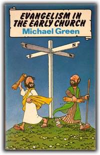 Evangelism in the Early Church by Green, Michael