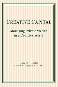Creative Capital:Managing Private Wealth in a Complex World
