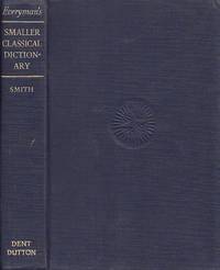 Everyman&#039;s Smaller Classical Dictionary  EVERYMAN&#039;S LIBRARY # 495 by Blakeney, E. H.;Smith, William; Smith, SDir WIlliam - 1952