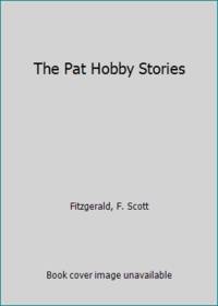 The Pat Hobby Stories by Fitzgerald, F. Scott - 1974