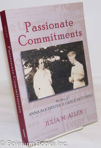 image of Passionate Commitments: The Lives of Anna Rochester and Grace Hutchins